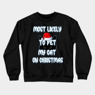 Most Likely To Pet My Cat On Christmas Crewneck Sweatshirt